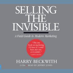 Selling the Invisible: A Field Guide to Modern Marketing Audiobook, by Harry Beckwith