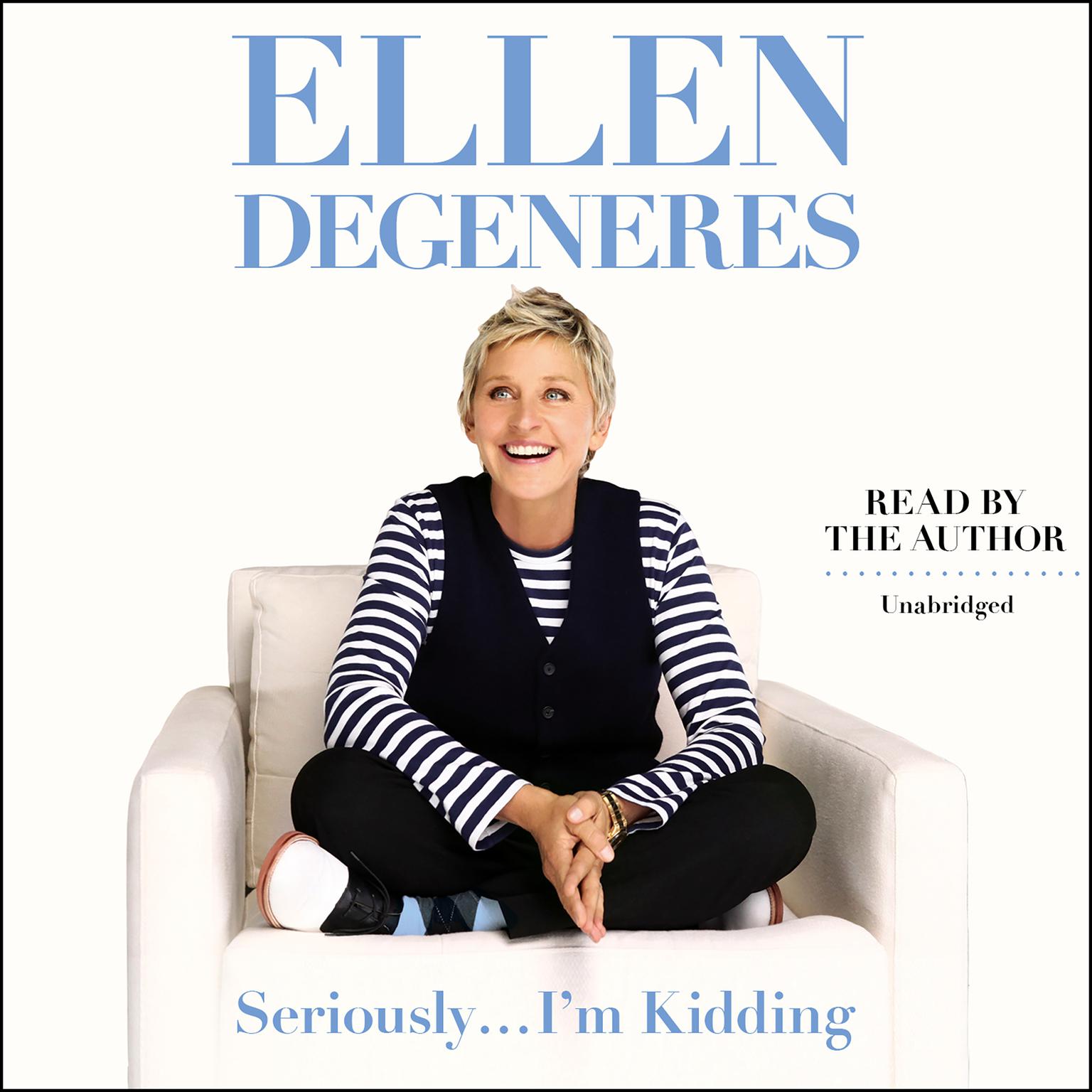 Seriously...Im Kidding Audiobook, by Ellen DeGeneres