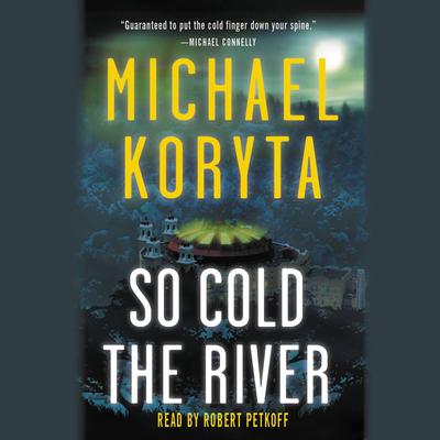 So Cold the River: Booktrack Edition Audiobook, by Michael Koryta