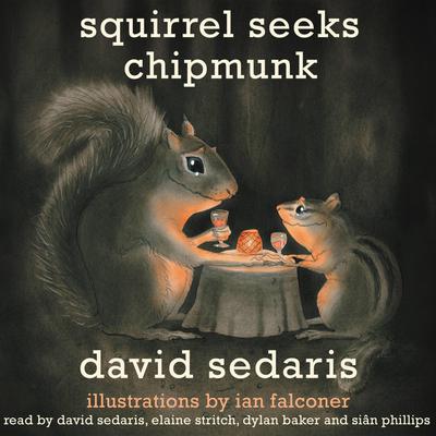 Squirrel Seeks Chipmunk: A Modest Bestiary Audiobook, by David Sedaris