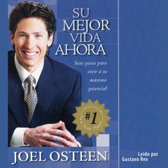 Su Mejor Vida Ahora: Siete Etapas Vias Camimos para Vivir al Maximo Potencial Audiobook, by Joel Osteen