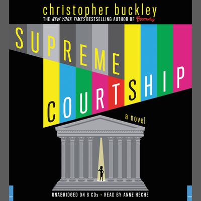 Supreme Courtship Audiobook, by Christopher Buckley
