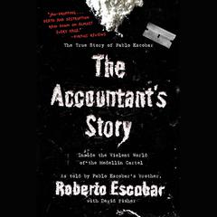 The Accountants Story: Inside the Violent World of the Medellín Cartel Audiobook, by Roberto Escobar