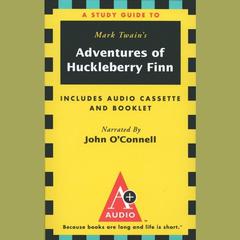 The Adventures of Huckleberry Finn: An A+ Audio Study Guide Audiobook, by Mark Twain, Kirsten Silva Gruesz