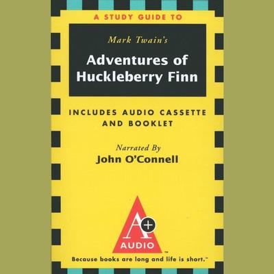 The Adventures of Huckleberry Finn: An A+ Audio Study Guide Audiobook, by Mark Twain