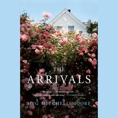 The Arrivals: A Novel Audiobook, by Meg Mitchell Moore