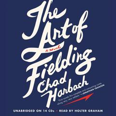 The Art of Fielding: A Novel Audiobook, by Chad Harbach