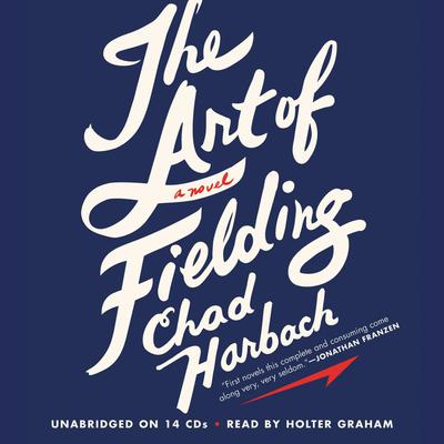 The Art of Fielding: A Novel Audiobook, by 