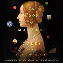 The Book of Madness and Cures: A Novel Audiobook, by Regina O’Melveny