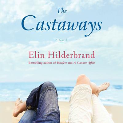 The Castaways: A Novel Audiobook, by Elin Hilderbrand