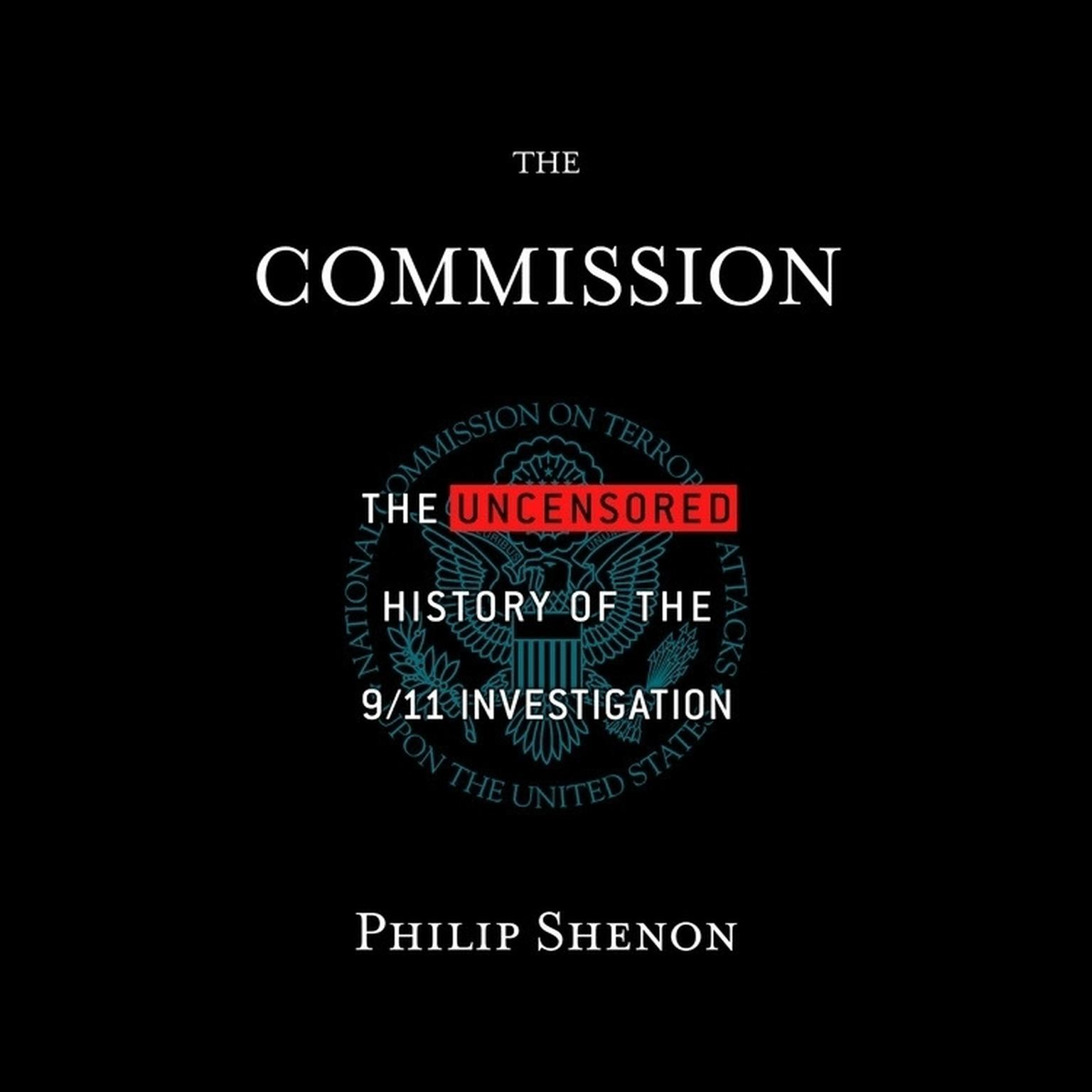 The Commission (Abridged): The Uncensored History of the 9/11 Investigation Audiobook, by Philip Shenon