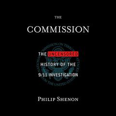 The Commission: The Uncensored History of the 9/11 Investigation Audiobook, by Philip Shenon