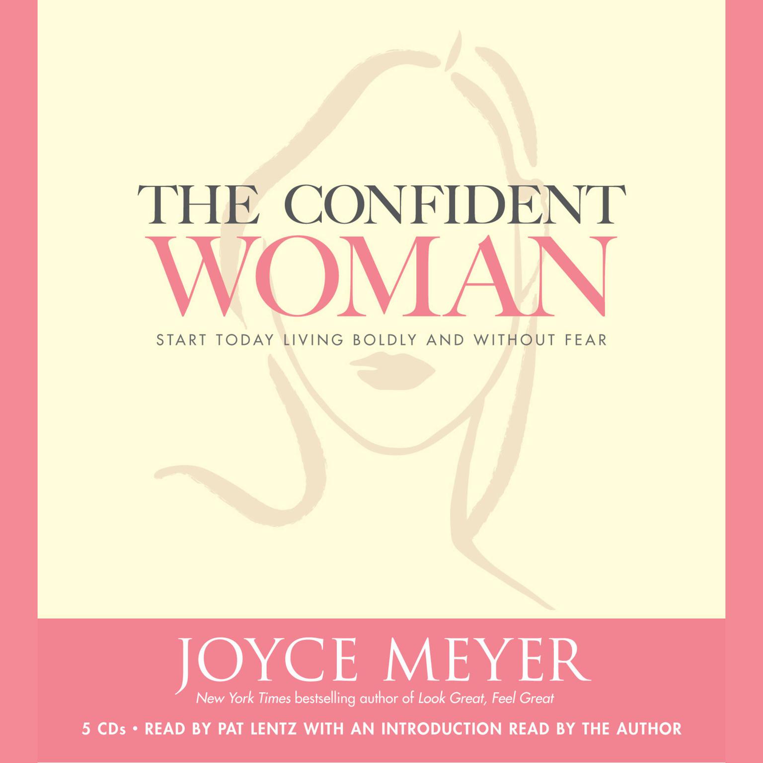The Confident Woman (Abridged): Start Today Living Boldly and Without Fear Audiobook, by Joyce Meyer