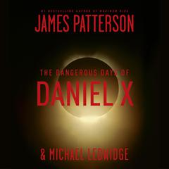 The Dangerous Days of Daniel X Audiobook, by James Patterson