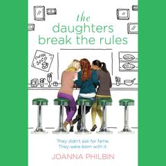 The Daughters Break the Rules Audiobook, by Joanna Philbin