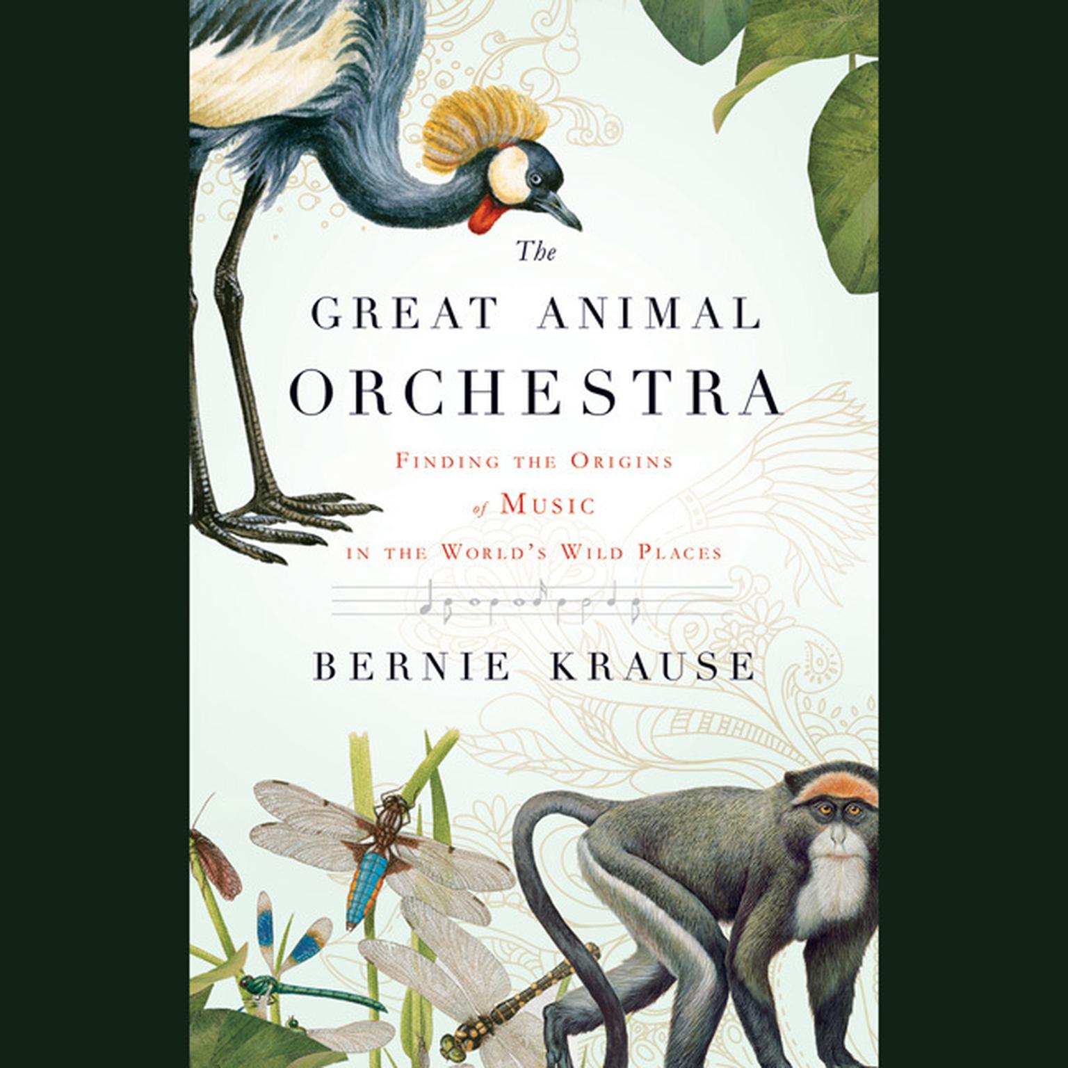 The Great Animal Orchestra: Finding the Origins of Music in the Worlds Wild Places Audiobook, by Bernie Krause