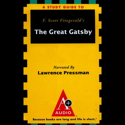 A+ Audio Study Guide: The Great Gatsby Audiobook, by Richard Glatzer