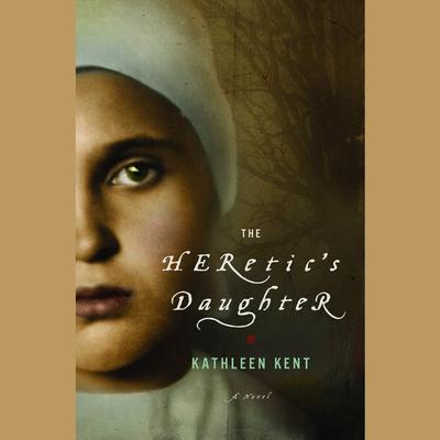 The Heretics Daughter: A Novel Audiobook, by Kathleen Kent