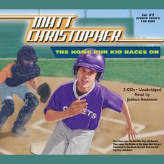 The Home Run Kid Races On Audiobook, by Matt Christopher