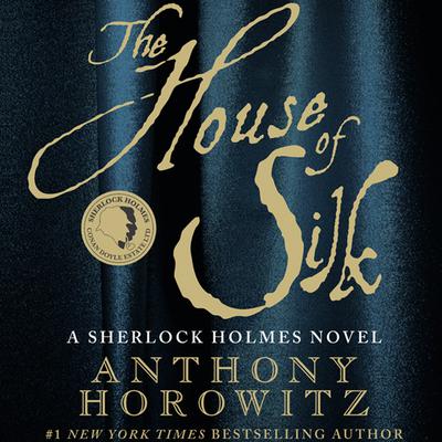 The House of Silk: A Sherlock Holmes Novel Audiobook, by Anthony Horowitz