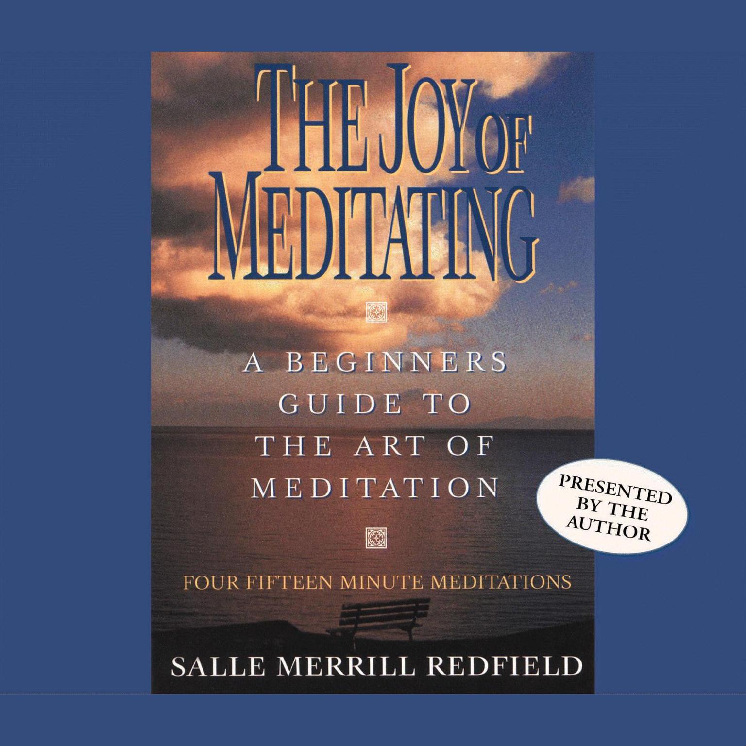 The Joy of Meditating (Abridged): A Beginners Guide to the Art of Meditation Audiobook, by Salle Merrill Redfield