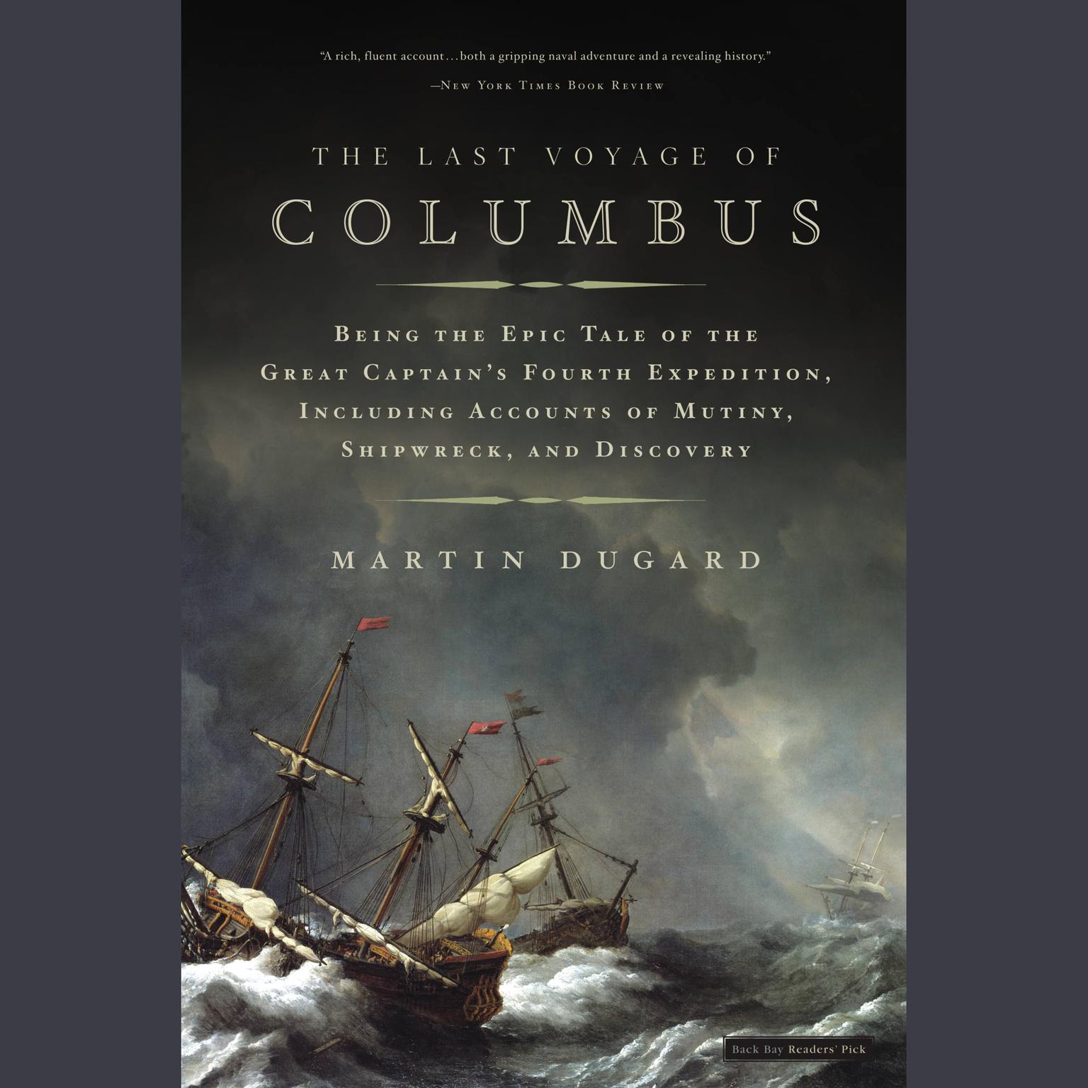 The Last Voyage of Columbus (Abridged): Being the Epic Tale of the Great Captains Fourth Expedition Including Accounts of Swordfight, Mutiny, Shipwreck, Gold, War, Hurrican, and Discovery Audiobook, by Martin Dugard