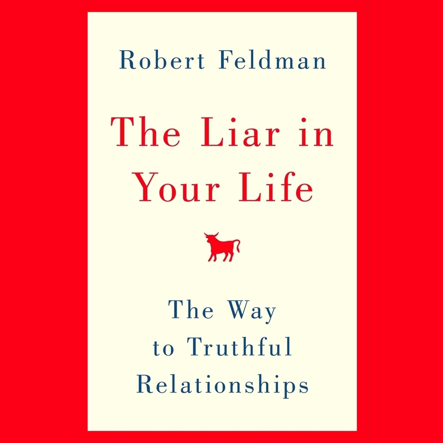 The Liar in Your Life: The Way to Truthful Relationships Audiobook, by Robert Feldman