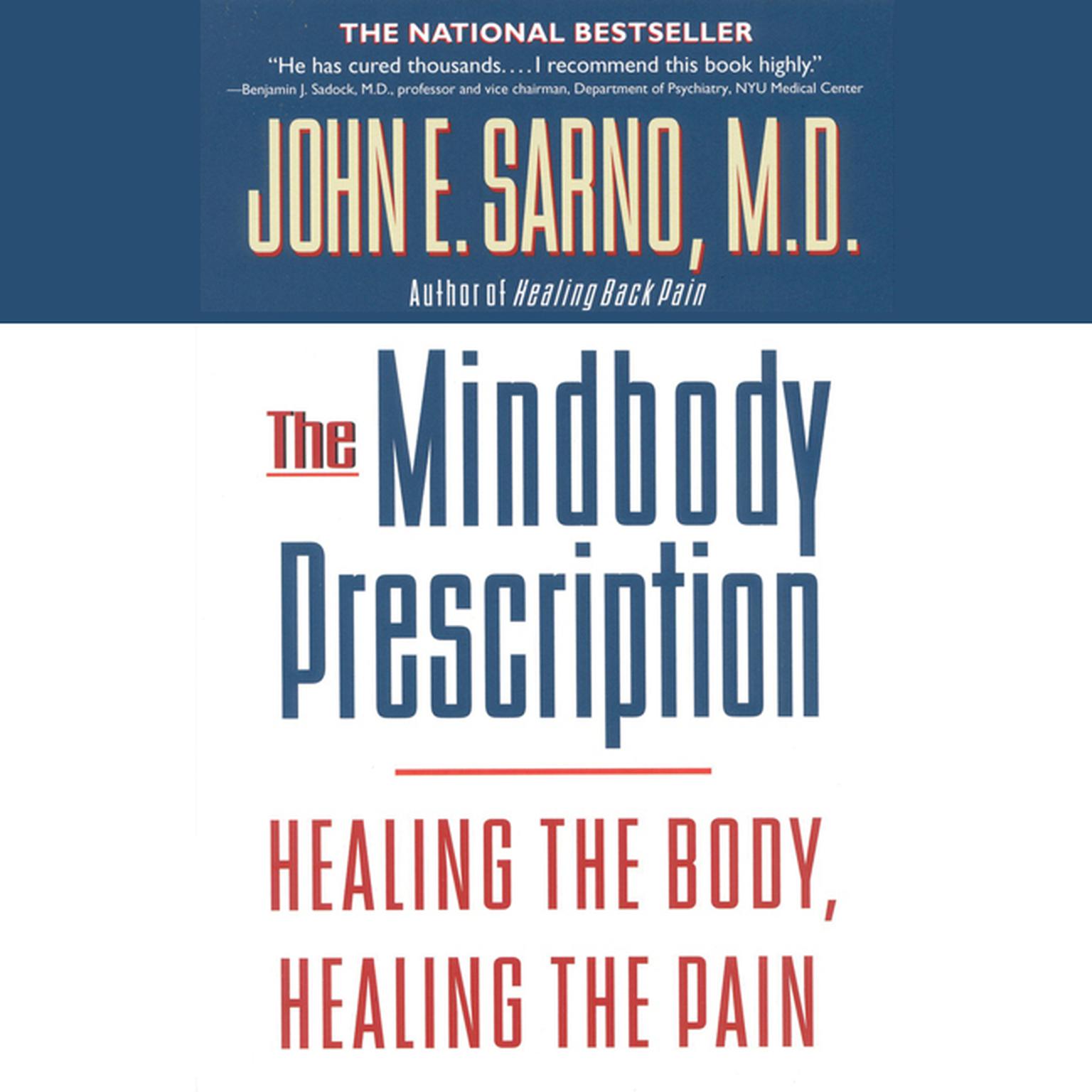 The Mindbody Prescription: Healing the Body, Healing the Pain Audiobook, by John E. Sarno