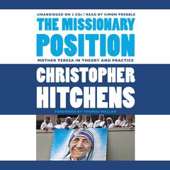 The Missionary Position: Mother Teresa in Theory and Practice Audiobook, by 