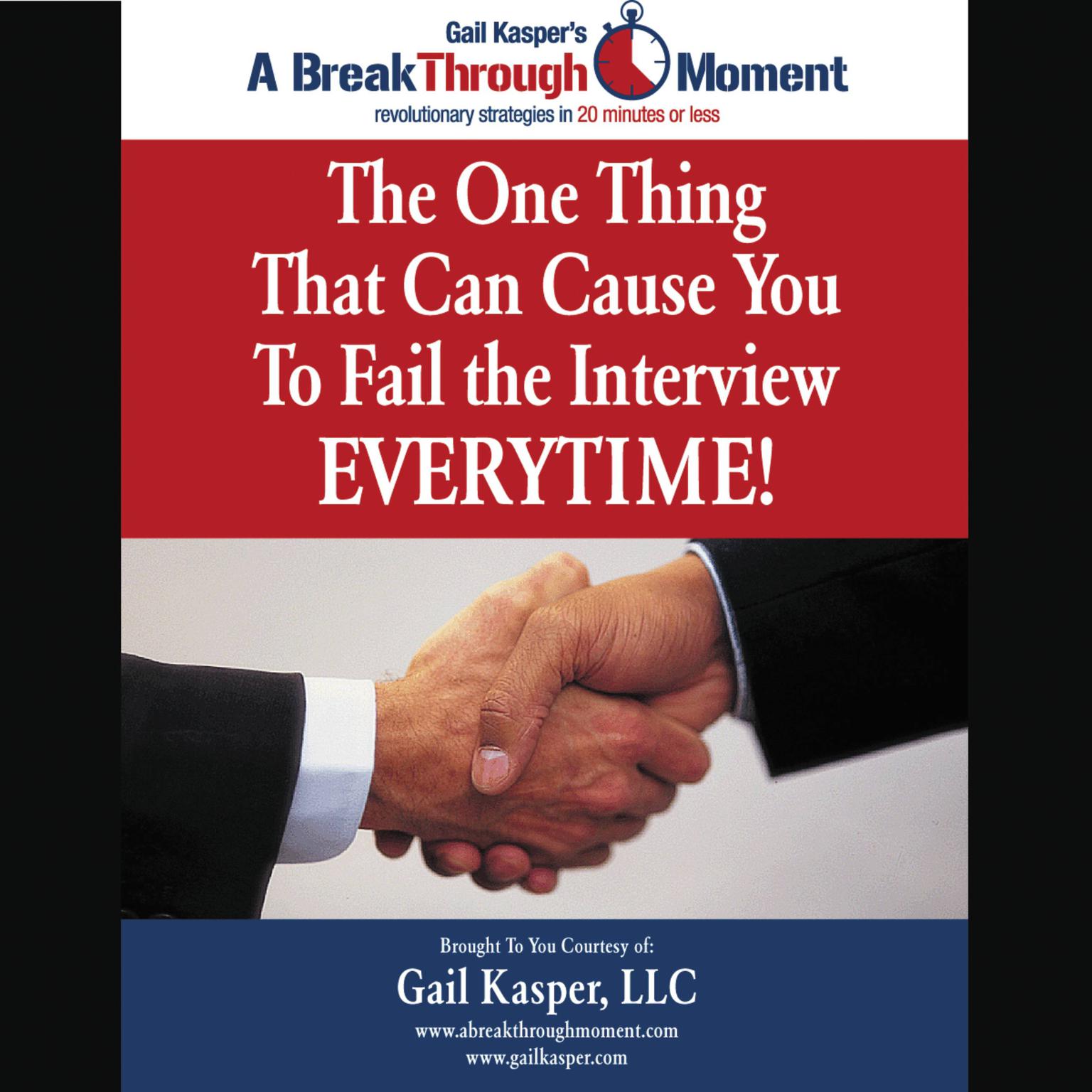 The One Thing That Can Cause You to Fail the Interview Every Time! Audiobook, by Gail Kasper
