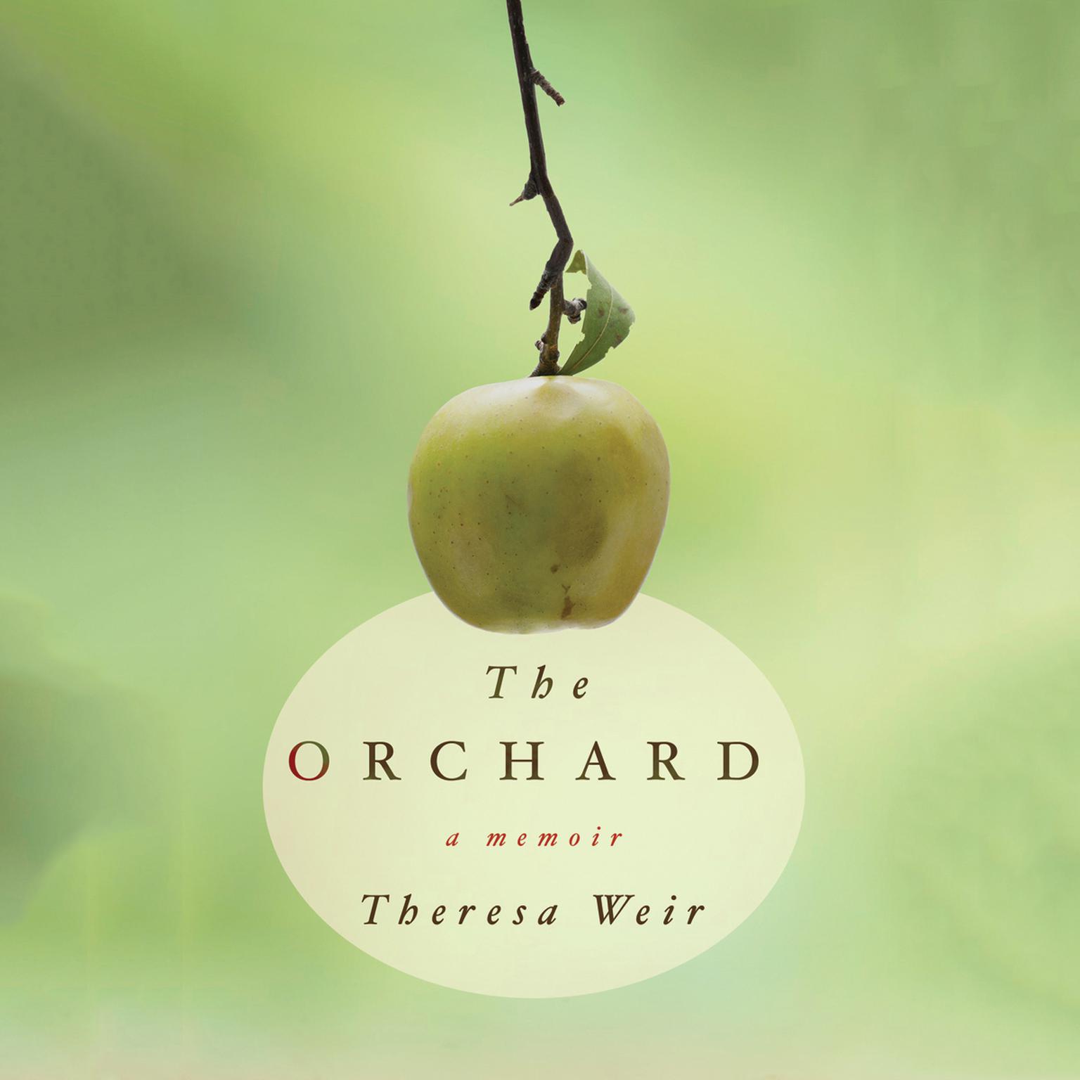 The Orchard: A Memoir Audiobook, by Theresa Weir