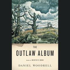 The Outlaw Album: Stories Audiobook, by Daniel Woodrell