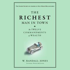 The Richest Man in Town: The Twelve Commandments of Wealth Audiobook, by Randall Jones