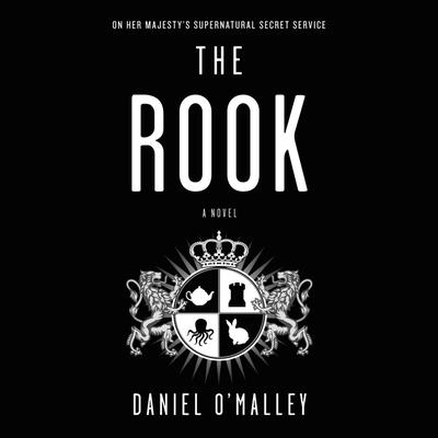 The Rook: A Novel Audiobook, by Daniel O’Malley