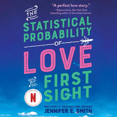 The Statistical Probability of Love at First Sight Audiobook, by Jennifer E. Smith