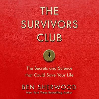 The Survivors Club: The Secrets and Science that Could Save Your Life Audiobook, by Ben Sherwood