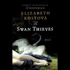 The Swan Thieves Audiobook, by Elizabeth Kostova