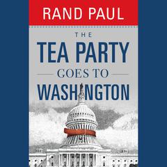The Tea Party Goes to Washington Audiobook, by Rand Paul