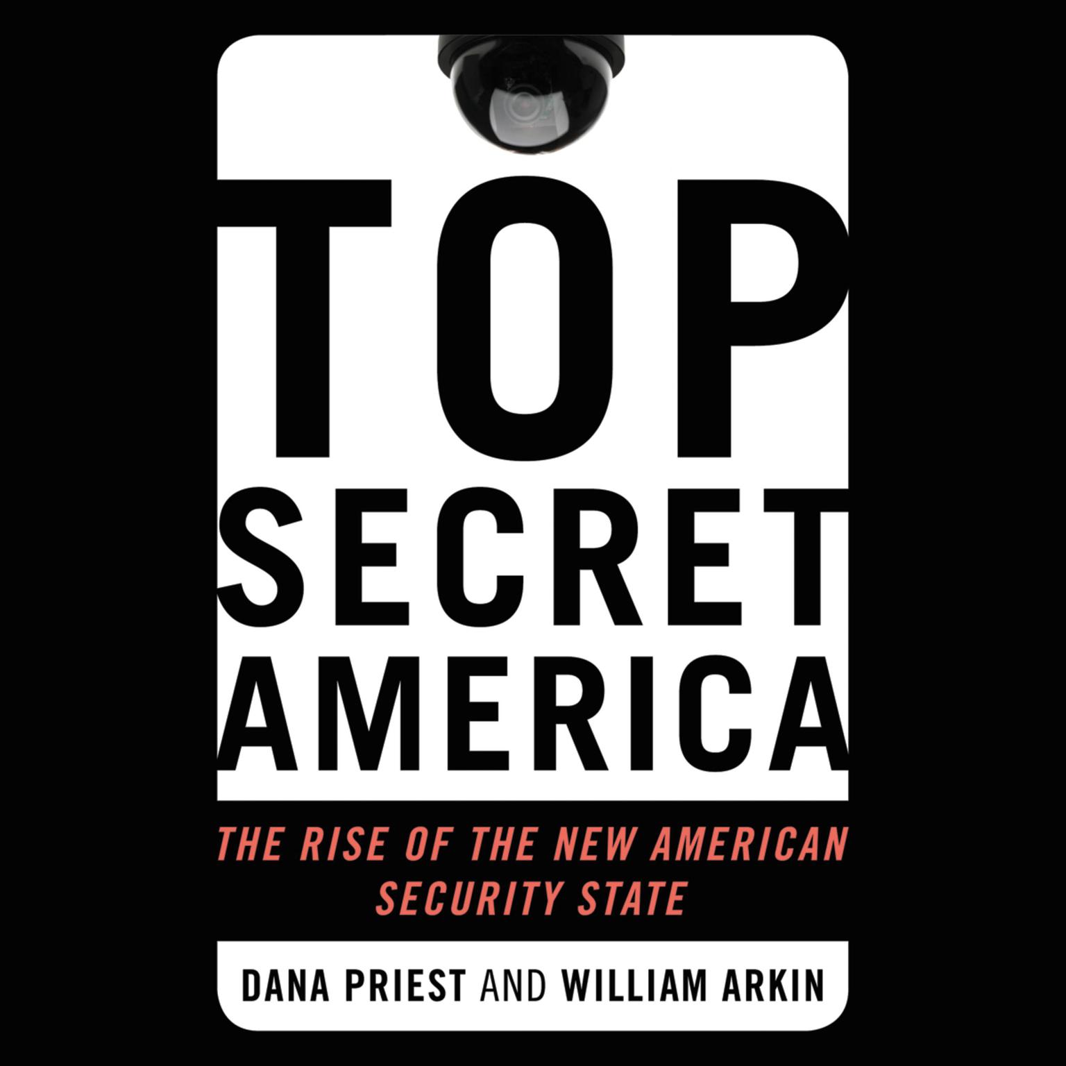 Top Secret America: The Rise of the New American Security State Audiobook, by Dana Priest