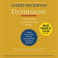 Unthinking: The Surprising Forces Behind What We Buy Audiobook, by Harry Beckwith