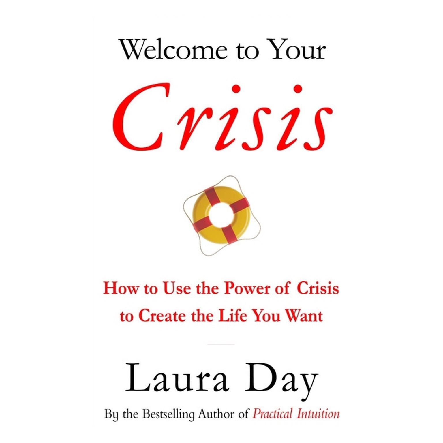 Welcome to Your Crisis (Abridged): How to Use the Power of Crisis to Create the Life You Want Audiobook, by Laura Day