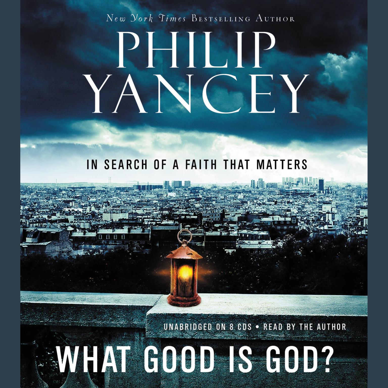 What Good Is God?: In Search of a Faith That Matters Audiobook, by Philip Yancey