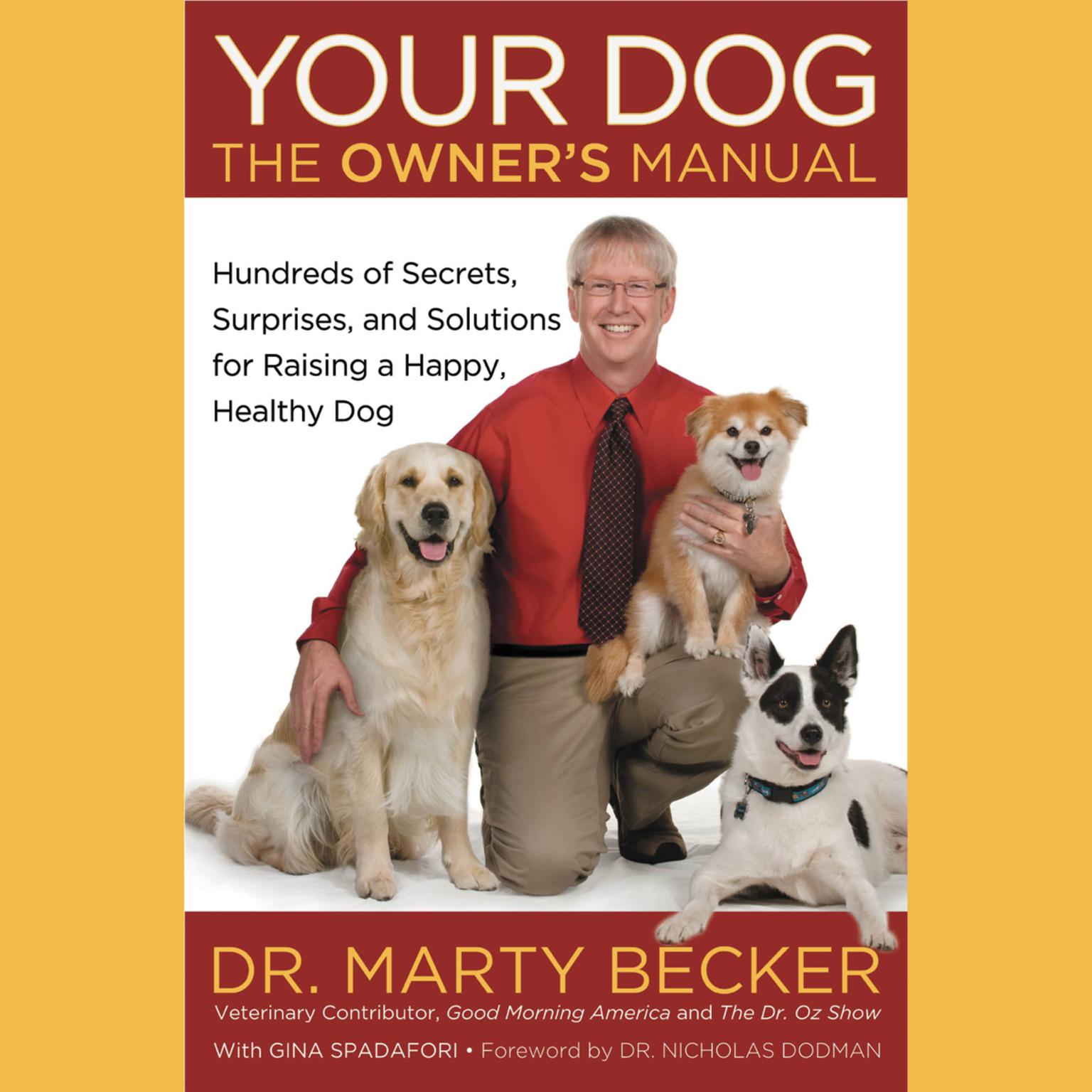 Your Dog: The Owners Manual: Hundreds of Secrets, Surprises, and Solutions for Raising a Happy, Healthy Dog Audiobook, by Marty Becker
