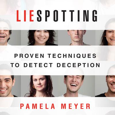 Liespotting: Proven Techniques to Detect Deception Audiobook, by Pamela Meyer