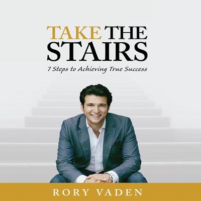 Take the Stairs: 7 Steps to Achieving True Success Audiobook, by Rory Vaden