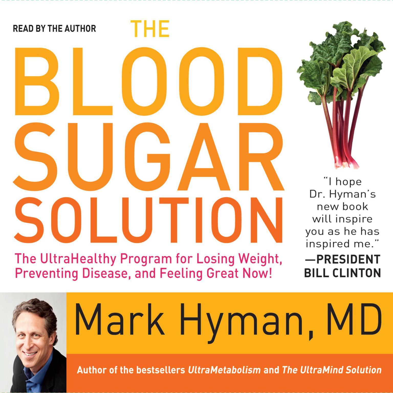 The Blood Sugar Solution (Abridged): The UltraHealthy Program for Losing Weight, Preventing Disease, and Feeling Great Now! Audiobook, by Mark Hyman