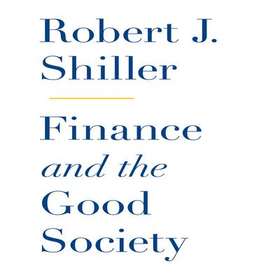Finance and the Good Society Audiobook, by Robert J. Shiller