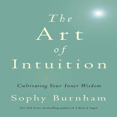 The Art Intuition: Cultivating Your Inner Wisdom Audiobook, by Sophy Burnham