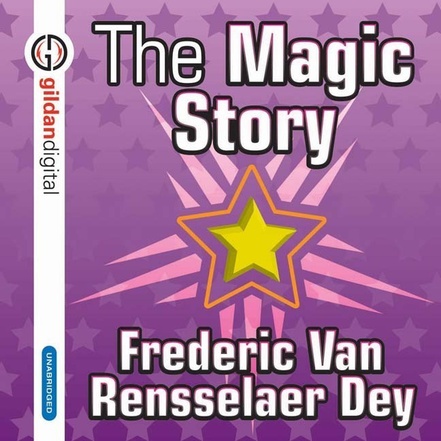 The Magic Story Audiobook, by Frederic Van Rensselaer Dey