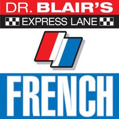 Dr. Blair's Express Lane: French: French Audiobook, by Robert Blair